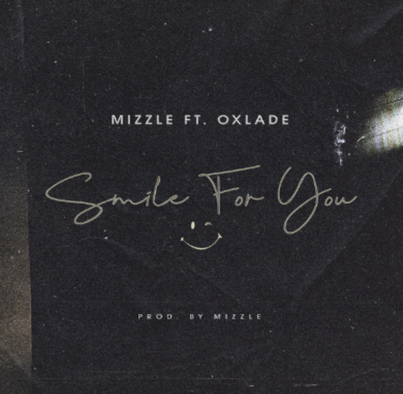 Mizzle – Smile For You Ft Oxlade