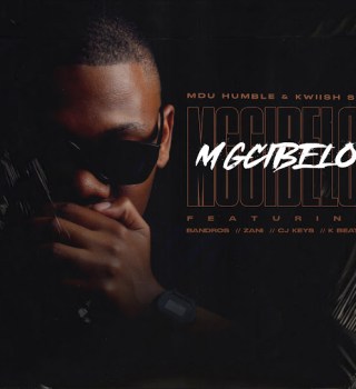 Mdu Humble – Mgcibelo ft Kwiish SA, Bandros, Zani, CJ Keys & K Beatz