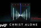 Passion – In Christ Alone ft Kristian Stanfill