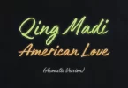 Qing Madi – American Love (Acoustic)